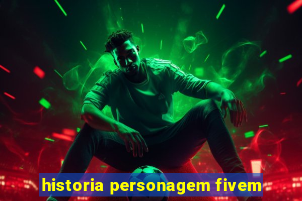 historia personagem fivem